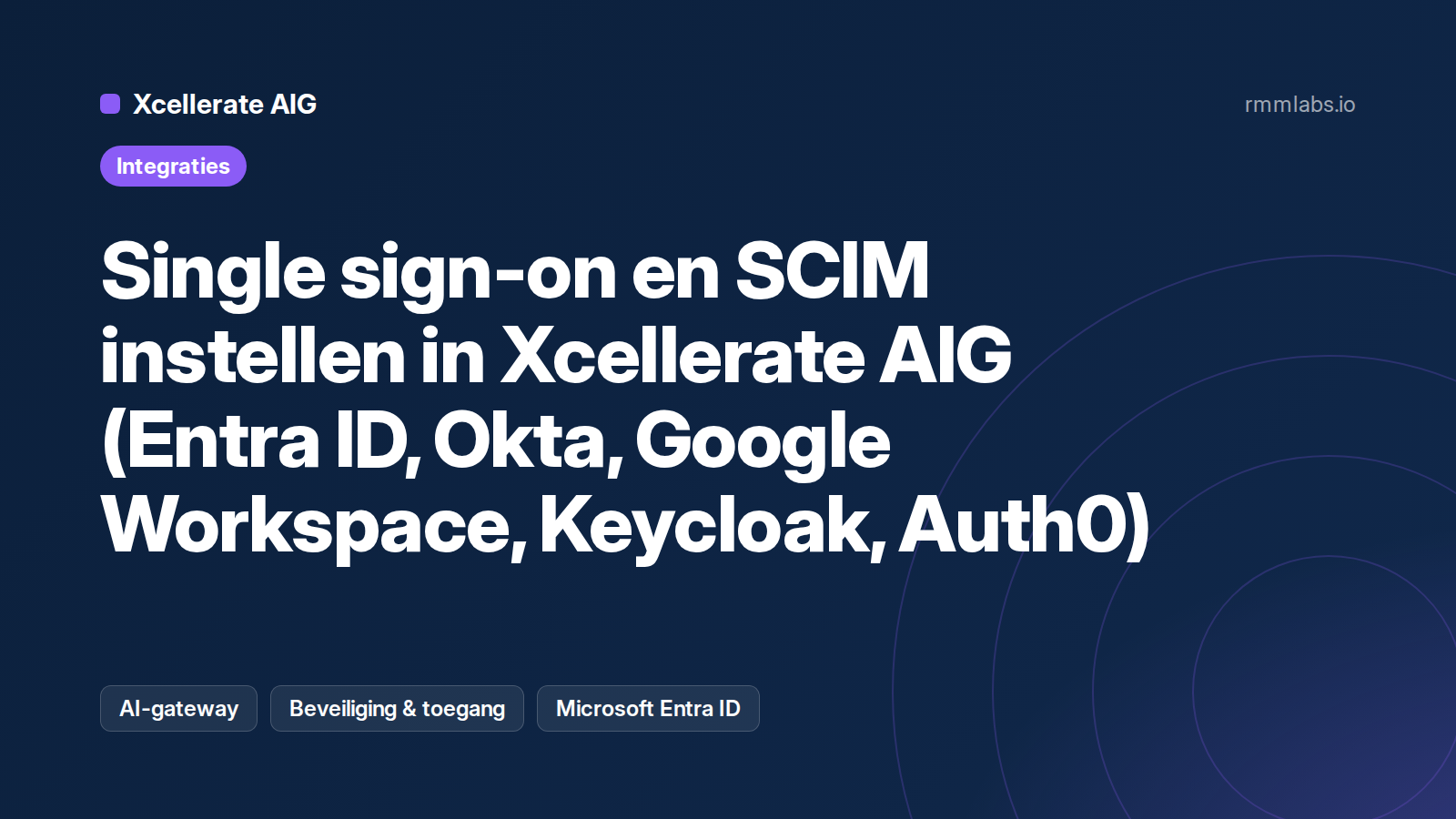 Single sign-on en SCIM instellen in Xcellerate AIG (Entra ID, Okta, Google Workspace, Keycloak, Auth0)